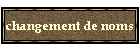 changement de noms