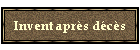 Invent apr�s d�c�s
