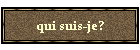 qui suis-je?