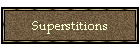 Superstitions